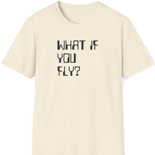 What if you fly? T shirt