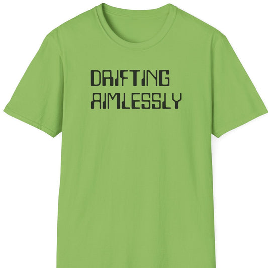 DriftIng Aimlessly T shirt