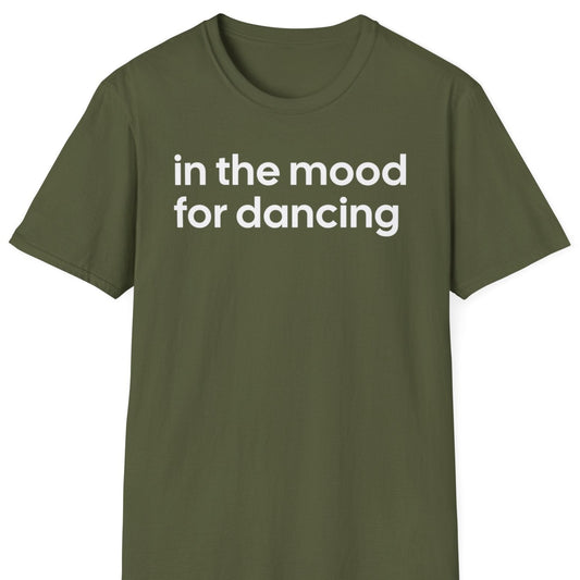 In the mood for dancing T Shirt