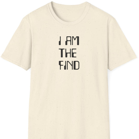 I am The Find T Shirt