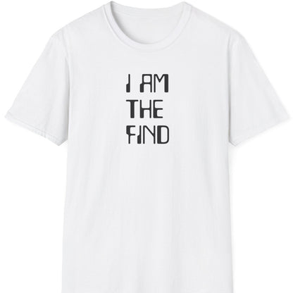 I am The Find T Shirt